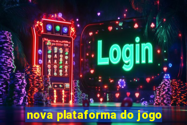 nova plataforma do jogo